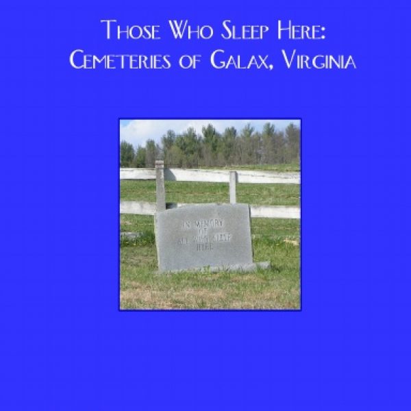 Those Who Sleep Here: Galax, Virginia Cemeteries - Softcover